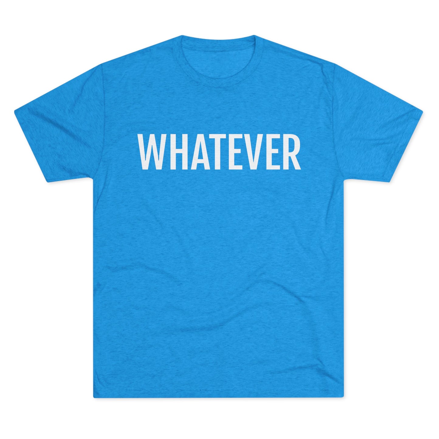 Unisex Tri-Blend Crew Tee - Whatever